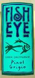 Fish Eye - Pinot Grigio California 0 (3L)